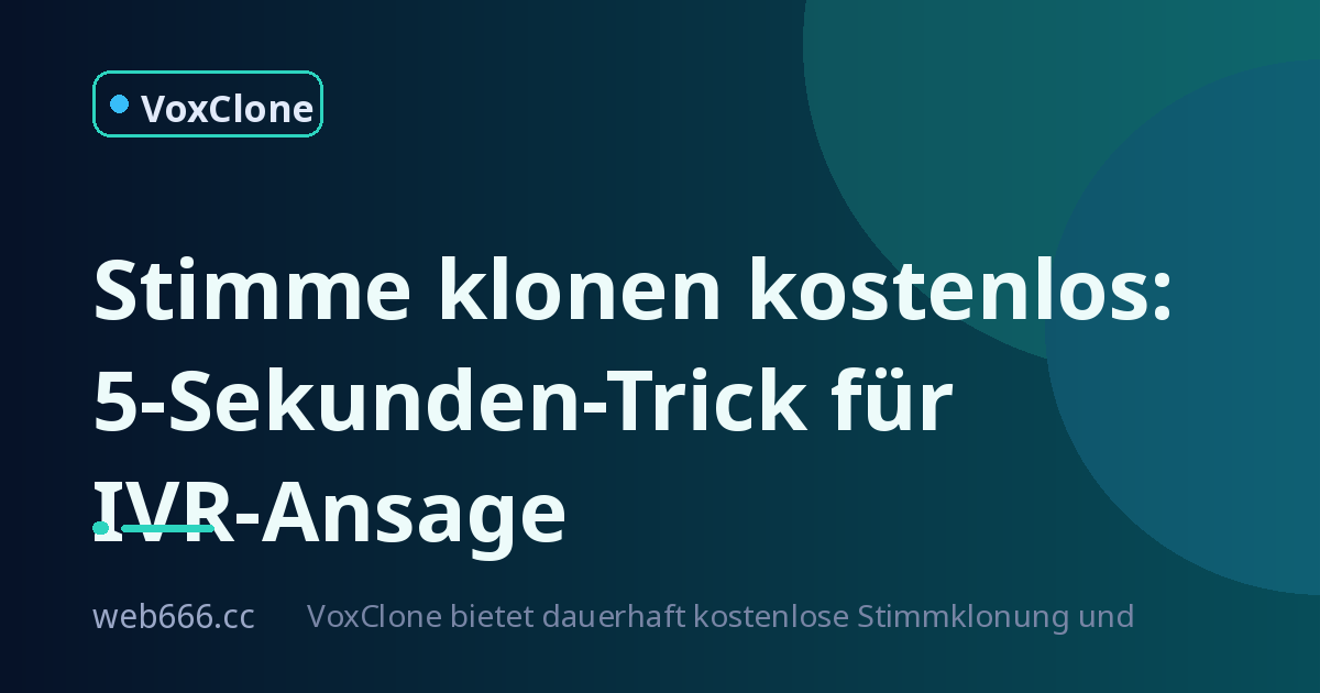 Stimme klonen kostenlos: 5 Sekunden Audio für meine IVR-Ansage