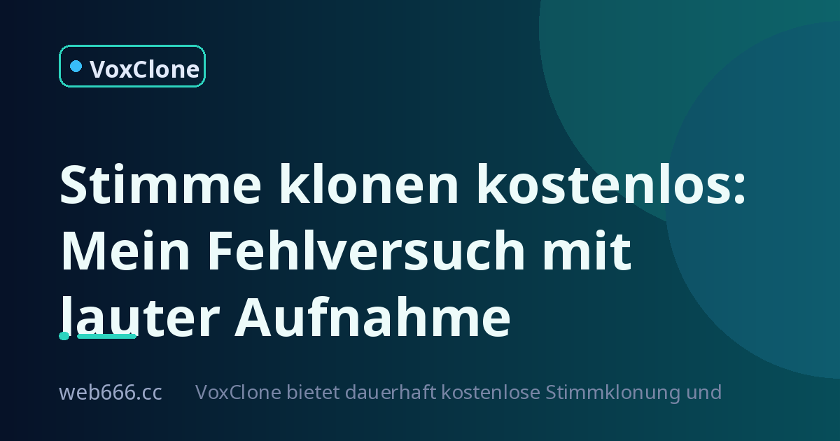 Stimme klonen kostenlos: Mein Fehlversuch mit lauter Aufnahme